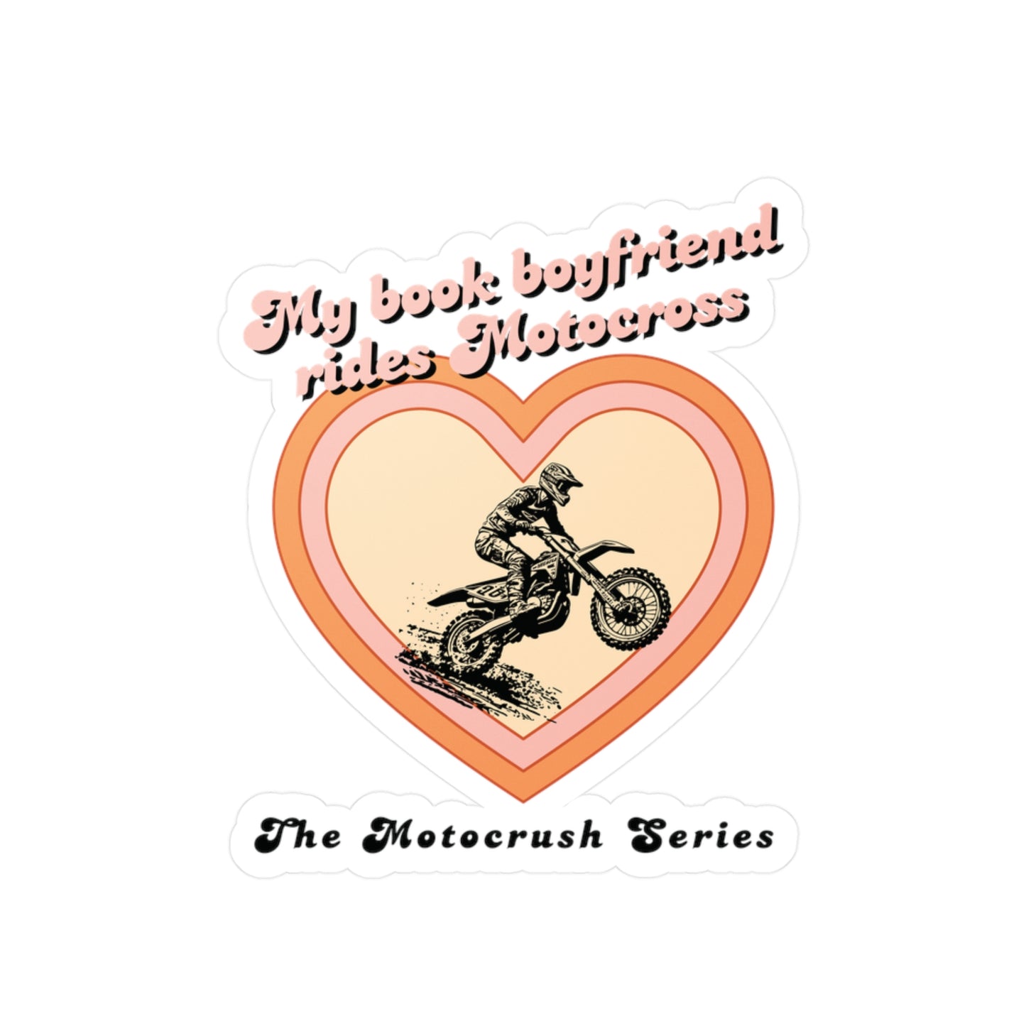 Kiss-Cut Vinyl Decals "My Book Boyfriend Rides Motocross" The Motocrush Series.
